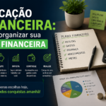 Educação financeira como organizar sua vida financeira
