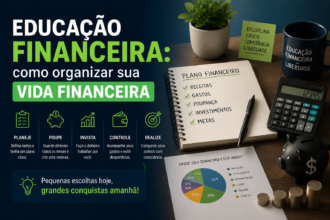 Educação financeira como organizar sua vida financeira